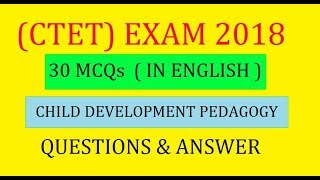 CHILD DEVELOPMENT amp PEDAGOGY  30 IMPORTANT MCQs IN ENGLISH  CTET EXAM 2018 [upl. by Einnaf]