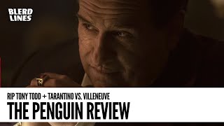 Blerdlines  The Penguin Review  RIP Tony Todd  Tarantino vs Villeneuve [upl. by Chessy]