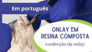 Onlay em resina composta  parte 4 confecção da onlay [upl. by Inafets62]