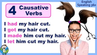 4 CAUSATIVE VERBS Explained Have  Get  Make  Let ENGLISH GRAMMAR [upl. by Dnaltruoc]