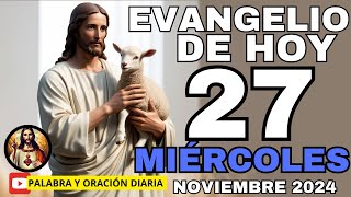 EVANGELIO DEL DÍA DE HOY MIÉRCOLES 27 DE NOVIEMBRE DE 2024 [upl. by Ellebanna]