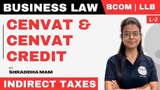 Cenvat and Cenvat Credit  Business Law  Lecture  2  UGT [upl. by Tracy]