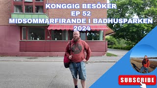 KongGig Besöker Ep 52  Midsommarfirande i Badhusparken 2024 [upl. by Sabian301]