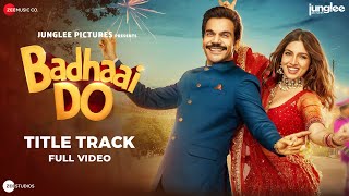 Badhaai Do Title Track  Full Video  Rajkummar Rao Bhumi Pednekar  Nakash A Tanishk Bagchi Vayu [upl. by Sherwynd351]