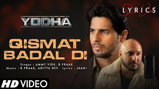 YODHA  Qismat Badal Di Song  Sidharth Malhotra Raashii Khanna Ammy Virk [upl. by Yenreit]