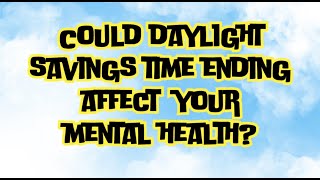 Could Daylight Savings Time Ending Affect Your Mental Health [upl. by Eskill]