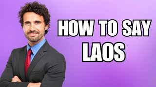 How To Pronounce Laos Correctly [upl. by Knuth]