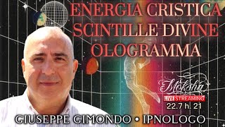 ENERGIA CRISTICA SCINTILLE DIVINE OLOGRAMMA  Live con GIUSEPPE GIMONDO [upl. by Einwahs]