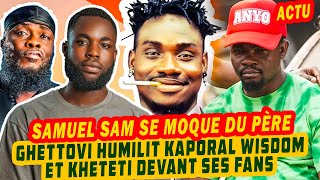 SAMUEL SAM SE MOQUE DE YAOVI KHETETI GHETTOVI HUMILIT KAPORAL WISDOM ET KHETETI DEVANT SES FANS [upl. by Aekim]