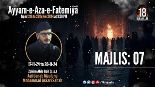 Majlis 7 of 18 Majaalis  Aali Janab M Mohammad Askari Sb  Ayyam e Aza e Fatemiya sa 2024 [upl. by Liarret]