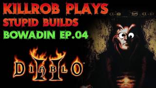 Diablo 2 Stupid Builds Bowadin Ep04 [upl. by Slrahc419]