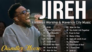 Jireh  Refiner The Chandler Moore Greatest Hits Full Album  The Best Songs Of Chandler Moore 2024 [upl. by Laurence787]