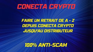 Faire un gros retrait de A à Z depuis Conecta Crypto jusquau retrait au distributeur [upl. by Lanaj]