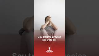 Seu trauma precisa ser tratado [upl. by Mosley]