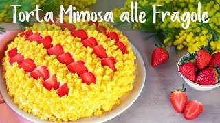 TORTA MIMOSA ALLE FRAGOLE Ricetta Facile  Fatto in Casa da Benedetta [upl. by Aicnom]