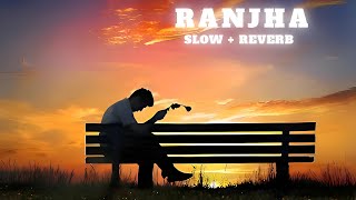 RANJHA slow and reverb [upl. by Caralie]