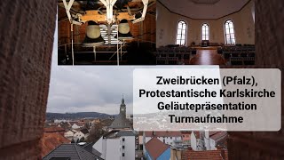 Zweibrücken Pfalz Protestantische Karlskirche Geläutepräsentation Turmaufnahme [upl. by Morna]