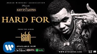 Kevin Gates  Hard For Official Audio [upl. by Sewel842]