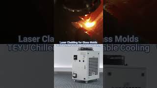 TEYU Water Chiller Provides Stable Cooling for Glass Molds Laser Cladding [upl. by Adeehsar204]