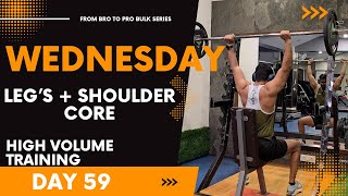 Day 59 Wednesday High Volume Training Workout 🏋‍♀ Legs  Shoulder Core From Bro to Pro Bulk Series [upl. by Lerrehs]