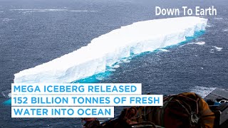 Mega Iceberg Released 152 Billion Tonnes Of Fresh Water Into Ocean [upl. by Claudius]