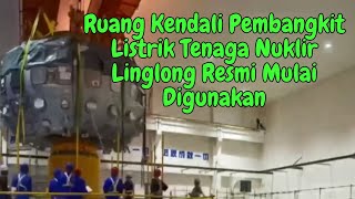 Ruang Kendali Pembangkit Listrik Tenaga Nuklir Linglong Resmi Mulai Digunakan [upl. by Alesram]