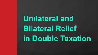 3 Types of Relief from Double Taxation  Unilateral an Bilateral Relief  919667714335 [upl. by Leasi]