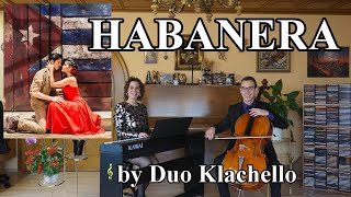 Habanera  Carmen Georges Bizet Piano amp Cello  Duo Klachello [upl. by Shaughnessy]