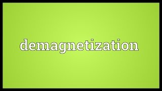 Demagnetization Meaning [upl. by Merv255]