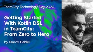 Getting Started With Kotlin DSL in TeamCity From Zero to Hero  TeamCity Technology Day 2020 [upl. by Yrennalf]