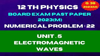 12th Physics Numerical Problem 22  Board Exam Past Paper 2023  Electromagnetic Waves [upl. by Simmonds145]