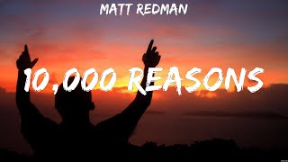 Matt Redman  10000 Reasons Lyrics Chris Tomlin Phil Wickham Hillsong Worship [upl. by Tommie]