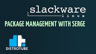 Slackware Package Management With Serge [upl. by Amelie]