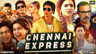 Chennai Express Full Movie HD  Shah Rukh Khan  Deepika Padukone  Nikitin Dheer  Review amp Facts [upl. by Aloel]