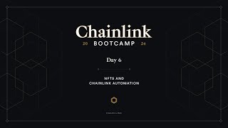 NFTs and Chainlink Automation  Chainlink Bootcamp  Day 6 [upl. by Ainez341]