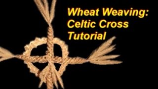 Wheat Weaving Tutorial Celtic Cross [upl. by Ahtelat881]