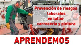 🩺🛠PREVENCIÓN de riesgos LABORALES en el taller de CARROCERIA y PINTURA [upl. by Esalb]