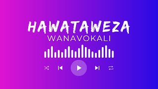 Wanavokali Hawataweza Oficial Lyrics Video [upl. by Niltak]