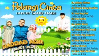 Pelangi Cinta Untuk Sang Nabi  Haddad Alwi Nada amp Shifa Feat Fadly  Full Album Tahun 2016 [upl. by Lenuahs64]