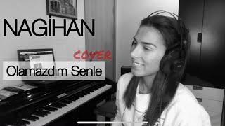 Nagihan  Olamazdım Senle Cover [upl. by Selimah528]