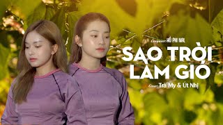 SAO TRỜI LÀM GIÓ  NAL  ÚT NHỊ FT TRÀ MY Cover [upl. by Hein819]