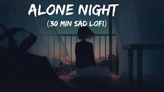 Alone Night Song  Sad Broken Song  Sad Lofi  Slowed  Reverb sadsongs sadlofi lofi [upl. by Solomon]