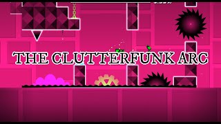 THE CLUTTERFUNK ARC  Geometry Dash part 3 [upl. by Odnalor905]