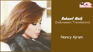 Rahent Aleik  Nancy Ajram Indonesian Translation راهنت عليك  نانسي عجرم [upl. by Polik65]