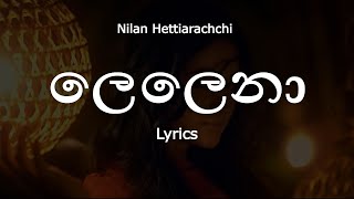 Nilan Hettiarachchi  ලෙලෙනා  Lelena Lyrics [upl. by Perkoff]