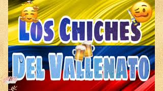 ðŸ”ŠðŸŽ¶ðŸ¤©Mix Los Chiches Del Vallenato ðŸ¥´ðŸ»ðŸŽ¶ [upl. by Torrlow]