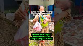 Moment Kurir Dapat Rezeki Nasi Sebakul Dari Orang Baik shorts trendingshorts youtubeshorts [upl. by Ardnohsal]