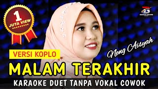 Malam Terakhir  Karaoke Duet Neng Aisyah  Tanpa Vokal Cowok [upl. by Lorrayne]