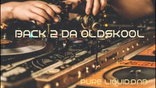 Back 2 Da Old Skool Of Liquid Drum And Bass Vol1 Pure  Liquid Mix305 [upl. by Robena]