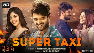 Super Taxi Full Movie In Hindi Dubbed  Vijay Deverakonda  Priyanka Jawalkar  Review amp Facts HD [upl. by Bathilda]